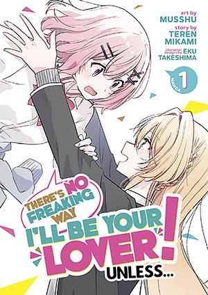 There's No Freaking Way I'll be Your Lover! Unless... (Manga) Vol. 1 by Teren Mikami