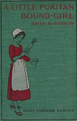 A Little Puritan Bound-Girl by Edith Robinson, Etheldred Breeze Barry