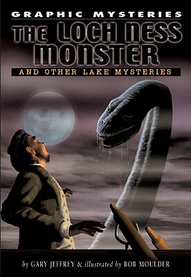 Lock Ness Monster, the Lake Erie Monster, and Champ of Lake Champlain by Gary Jeffrey