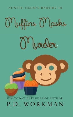 Muffins Masks Murder by P. D. Workman