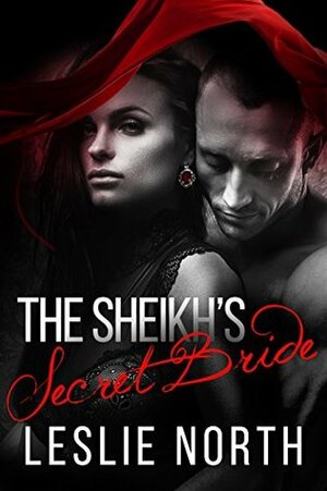 The Sheikh's Secret Bride by Leslie North