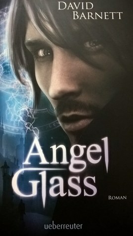 Angelglass by Andreas Brunstermann, David Barnett