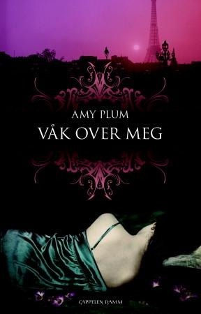 Våk over meg by Agnete Øye, Amy Plum