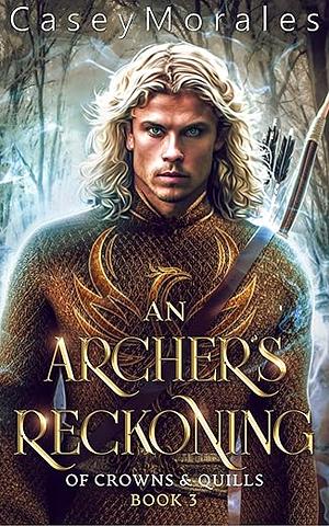 An Archer's Reckoning by Casey Morales