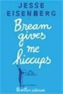 Bream Gives Me Hiccups: And Other Stories by Jesse Eisenberg