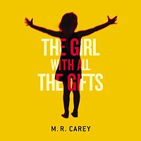 The Girl With All the Gifts by M.R. Carey