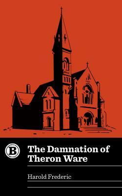 The Damnation of Theron Ware by Harold Frederic