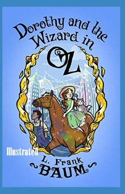 Dorothy and the Wizard in Oz Illustrated by L. Frank Baum