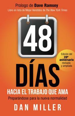 48 Días Hacia El Trabajo Que AMA (Spanish Edition): Preparando Para La Nueva Normalidad = 48 Days to the Work You Love by Dan Miller