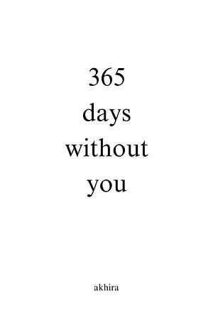 365 days without you by akhira, akhira