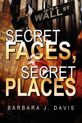 Secret Faces, Secret Places by Barbara J. Davis