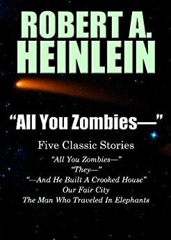 All You Zombies...: Five Classic Stories by Robert A. Heinlein