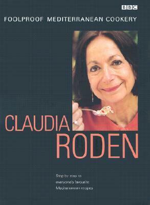 Claudia Roden's Foolproof Mediterranean Cookery by Claudia Roden