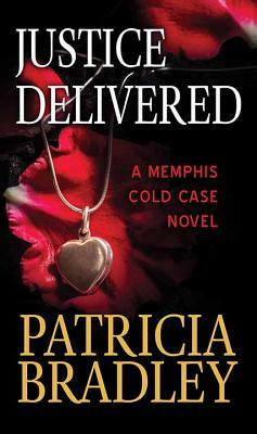 Justice Delivered: A Memphis Cold Case Novel by Patricia Bradley