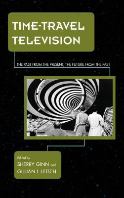 Time-Travel Television: The Past from the Present, the Future from the Past by 