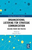 Organizational Listening for Strategic Communication: Building Theory and Practice by Katie R. Place