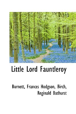 Little Lord Fauntleroy by Frances Hodgson Burnett