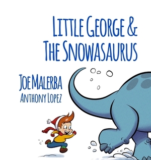 Little George and The Snowasaurus by Joe Malerba