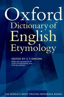 The Oxford Dictionary of English Etymology by Robert W. Burchfield, C.T. Onions, G.W.S. Friedrichsen