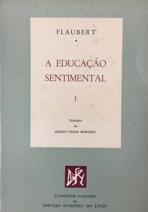 A educação sentimental - Tomo 1 by Adolfo Casais Monteiro, Gustave Flaubert