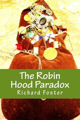 The Robin Hood Paradox: The True Story... well, not really by Richard Foster