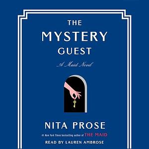 The Mystery Guest (A Molly the Maid mystery, Book 2) by Nita Prose