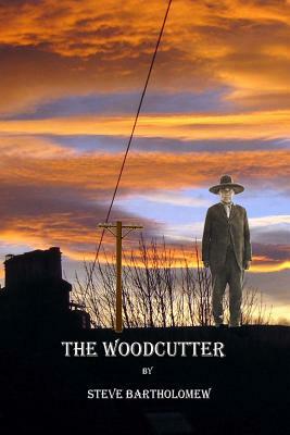 The Woodcutter by Steve Bartholomew