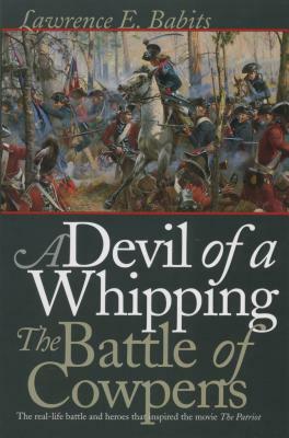 Devil of a Whipping: The Battle of Cowpens by Lawrence E. Babits