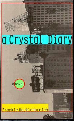 A Crystal Diary by Frankie Hucklenbroich