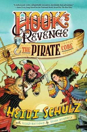The Pirate Code by Heidi Schulz, John Hendrix