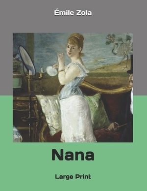 Nana: Large Print by Émile Zola