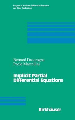 Implicit Partial Differential Equations by Bernard Dacorogna, Paolo Marcellini