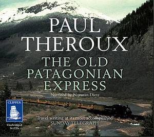 The Old Patagonian Express: By Train Through the Americas by Paul Theroux