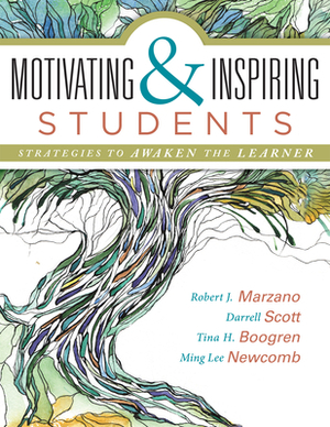 Motivating & Inspiring Students: Strategies to Awaken the Learner - Helping Students Connect to Something Greater Than Themselves by Darrell Scott, Robert J. Marzano