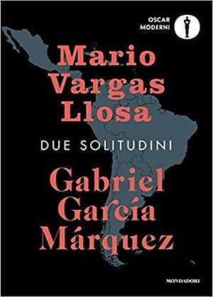 Due solitudini by Juan Gabriel Vásquez, Gabriel García Márquez, Gabriel García Márquez, Mario Vargas Llosa