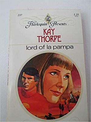 Lord of La Pampa by Kay Thorpe