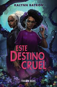 Este destino cruel by Kalynn Bayron