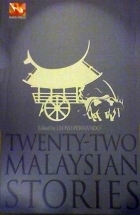 Twenty-Two Malaysian Stories by John Machado, Stella Kon, Lee Kok Liang, Awang Kedua, Mary Frances Chong, Lloyd Fernando, Lim Beng Hap, Kassim Ahmad, Siew Yue Killingley, Maureen Ten, Yap Kok Keong, Shirley Lim, Goh Poh Seng