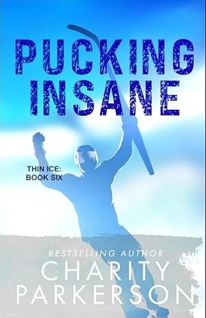 Pucking Insane by Charity Parkerson