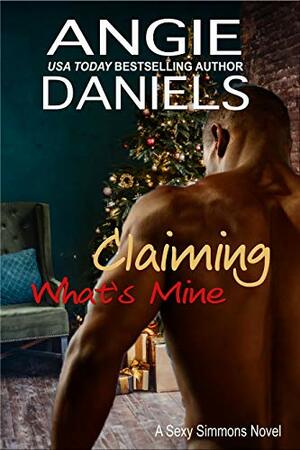 Claiming What's Mine by Angie Daniels