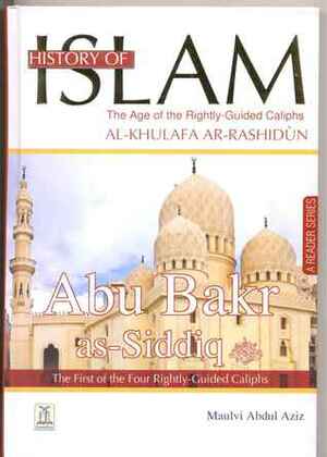 Abu Bakar as-Siddiq (R.A) by Molvi Abdul Aziz, Darussalam