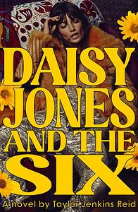 Daisy Jones & The Six by Taylor Jenkins Reid