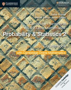 Cambridge International as & a Level Mathematics: Probability & Statistics 2 Coursebook with Cambridge Online Mathematics (2 Years) by Jayne Kranat