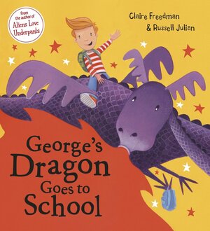 George's Dragon Goes to School by Claire Freedman