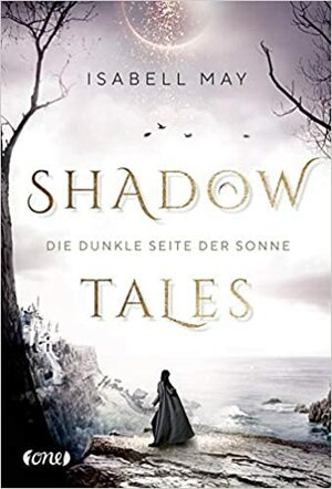 Die dunkle Seite der Sonne (Shadow Tales #2) by Isabell May