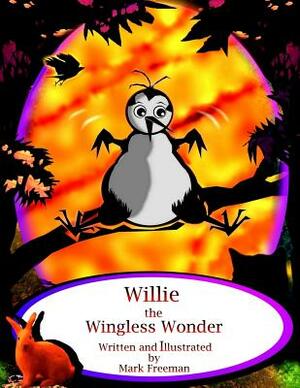 Willie the Wingless Wonder by Mark Freeman