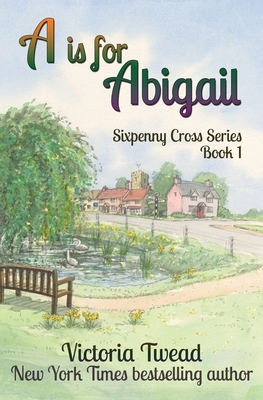 A is for Abigail: A Sixpenny Cross story by Victoria Twead