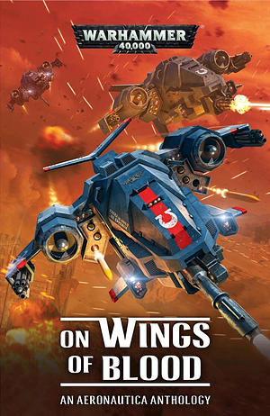 On Wings of Blood by Matt Smith, Gav Thorpe, Nicholas Alexander, E.J. Davies, Cavan Scott, Andy Chambers, Alec Worley, James Swallow, J.C. Stearns, Guy Haley, Matt Westbrook