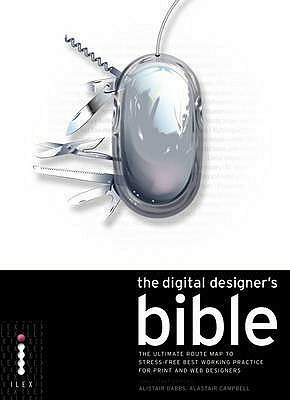 The Digital Designer's Bible by Alistair Dabbs, Alastair Campbell