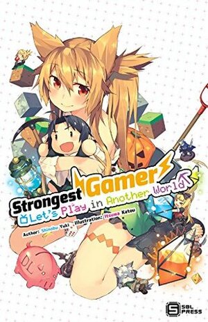 Strongest Gamer: Let's Play in Another World (Light Novel) Vol. 1 by Shinobu Yuki, Itsuwa Katou